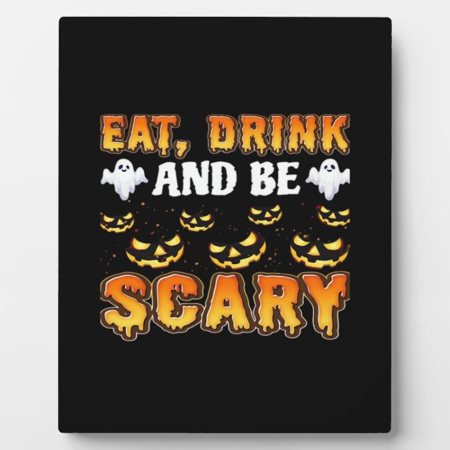 Eat Drink And Be Scary Funny Halloween Essential Plaque (Front)