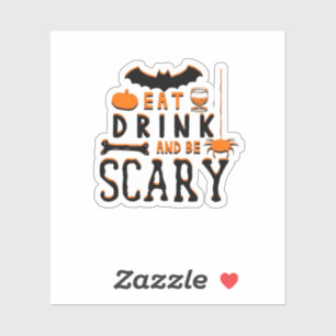 Eat Drink And Be Scary Funny Halloween Quote