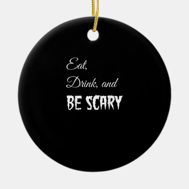 Eat Drink And Be Scary Funny Halloween Retro Style Ceramic Ornament (Front)