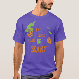 Eat Drink And Be Scary Funny Halloween Tee Scary
