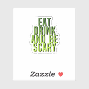 Eat Drink And Be Scary Funny Quote