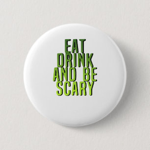 Eat Drink And Be Scary Funny Quote 6 Cm Round Badge