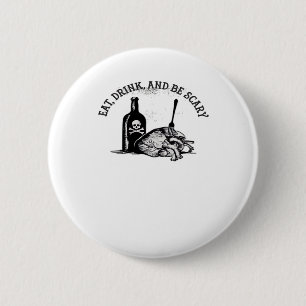 Eat Drink And Be Scary Funny Quote 6 Cm Round Badge