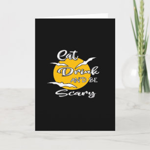 Eat Drink And Be Scary Funny Quote Card