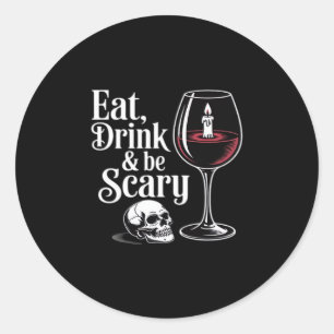 Eat Drink And Be Scary Funny Quote Classic Round Sticker