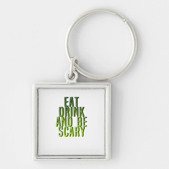 Eat Drink And Be Scary Funny Quote Key Ring (Front)