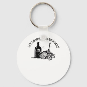 Eat Drink And Be Scary Funny Quote Key Ring