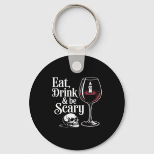 Eat Drink And Be Scary Funny Quote Key Ring