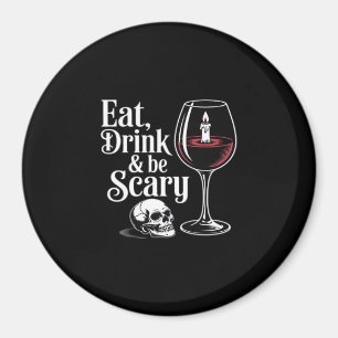 Eat Drink And Be Scary Funny Quote Magnet