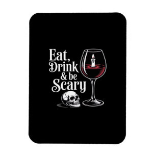 Eat Drink And Be Scary Funny Quote Modern Look Magnet