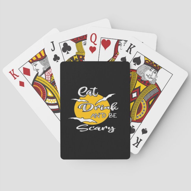 Eat Drink And Be Scary Funny Quote Playing Cards (Back)