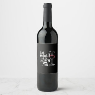 Eat Drink And Be Scary Funny Quote Wine Label