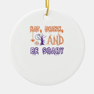 Eat Drink And Be Scary Funny Trendy Ceramic Ornament