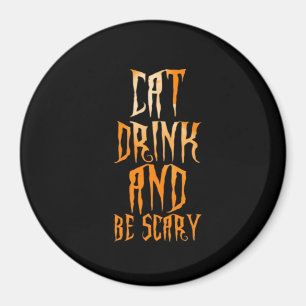Eat Drink And Be Scary Funny Trendy Magnet