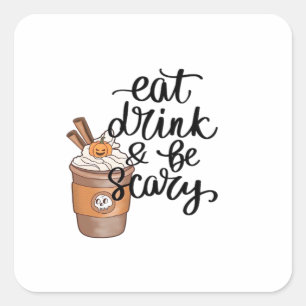 Eat Drink And Be Scary Funny Trendy Square Sticker