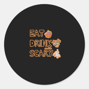 Eat Drink And Be Scary Graphic Classic Round Sticker
