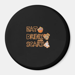 Eat Drink And Be Scary Graphic Magnet