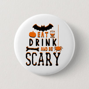 eat drink and be scary halloween 6 cm round badge