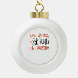 Eat Drink And Be Scary Halloween Art Ceramic Ball Christmas Ornament
