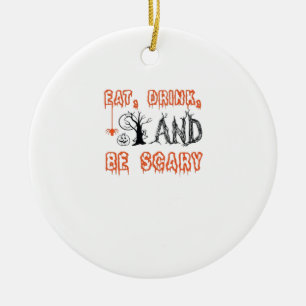 Eat Drink And Be Scary Halloween Art Ceramic Ornament
