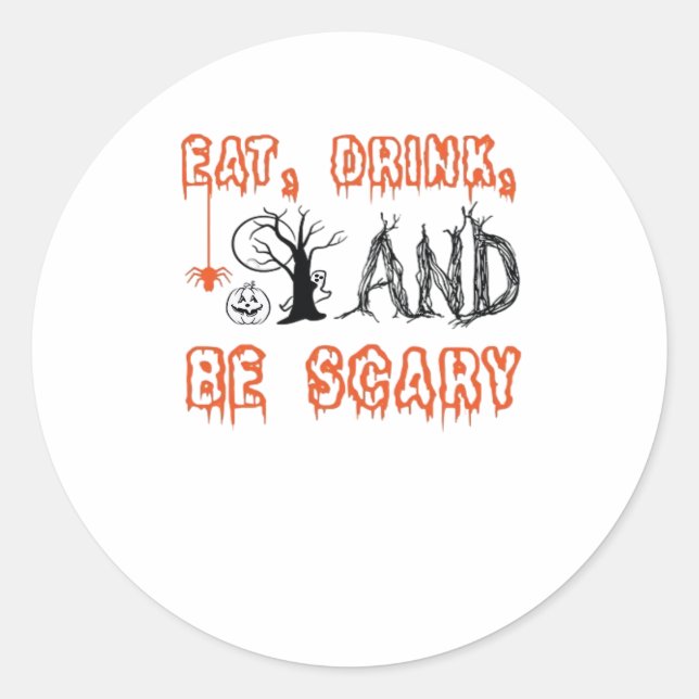 Eat Drink And Be Scary Halloween Art Classic Round Sticker (Front)