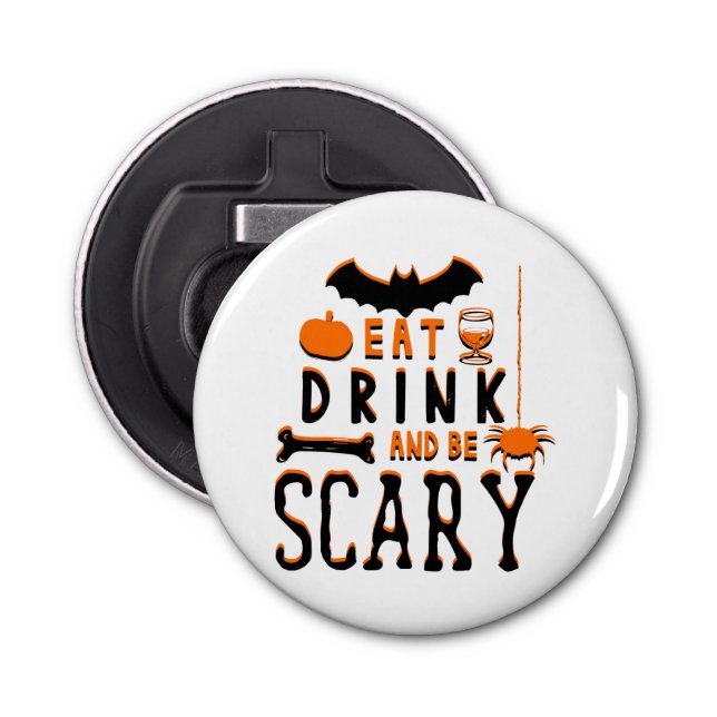 eat drink and be scary halloween bottle opener (Front)