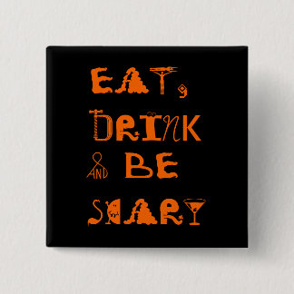 Eat, Drink and be Scary - Halloween Button