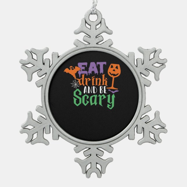 Eat Drink And Be Scary Halloween Classic Funny Tre Snowflake Pewter Christmas Ornament (Front)