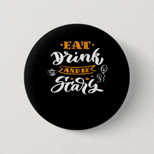 Eat Drink And Be Scary Halloween Creative Casual 6 Cm Round Badge