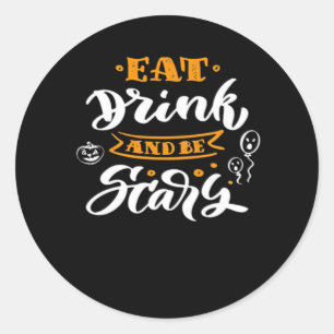 Eat Drink And Be Scary Halloween Creative Casual Classic Round Sticker