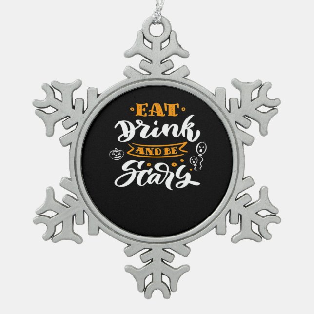 Eat Drink And Be Scary Halloween Creative Casual Snowflake Pewter Christmas Ornament (Front)