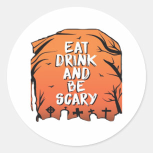 Eat Drink And Be Scary Halloween Design Creative S Classic Round Sticker