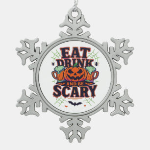 Eat Drink And Be Scary Halloween Design Creative S Snowflake Pewter Christmas Ornament