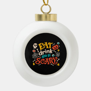 Eat Drink And Be Scary Halloween Design Essential  Ceramic Ball Christmas Ornament
