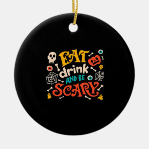 Eat Drink And Be Scary Halloween Design Essential  Ceramic Ornament