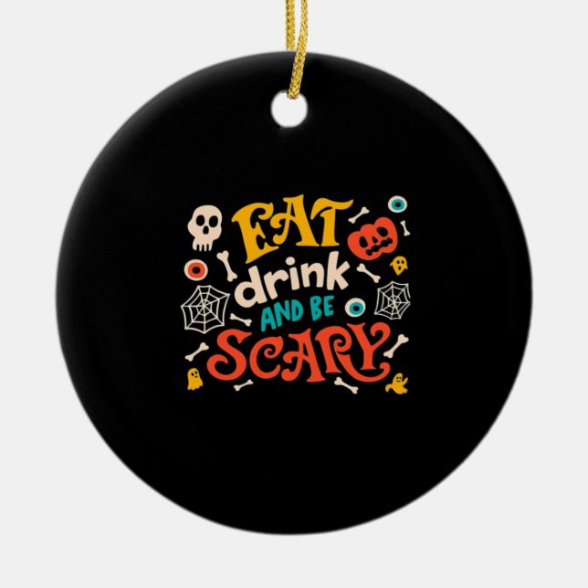 Eat Drink And Be Scary Halloween Design Essential  Ceramic Ornament (Front)