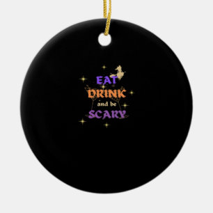 Eat Drink And Be Scary Halloween Funny Design Ceramic Ornament