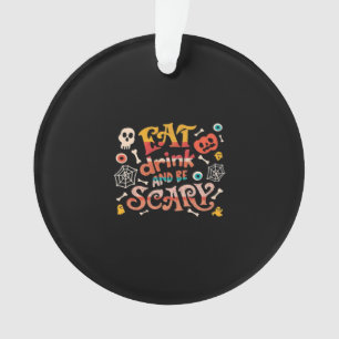 Eat Drink And Be Scary Halloween Funny Essential C Ornament