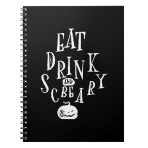 Eat Drink And Be Scary Halloween Funny  Notebook