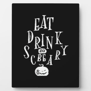 Eat Drink And Be Scary Halloween Funny  Plaque