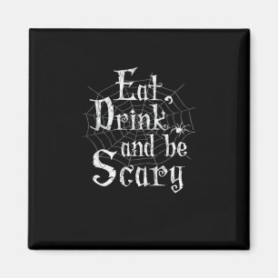 Eat Drink And Be Scary Halloween Magnet