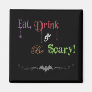 Eat, Drink, and Be Scary! Halloween Magnet