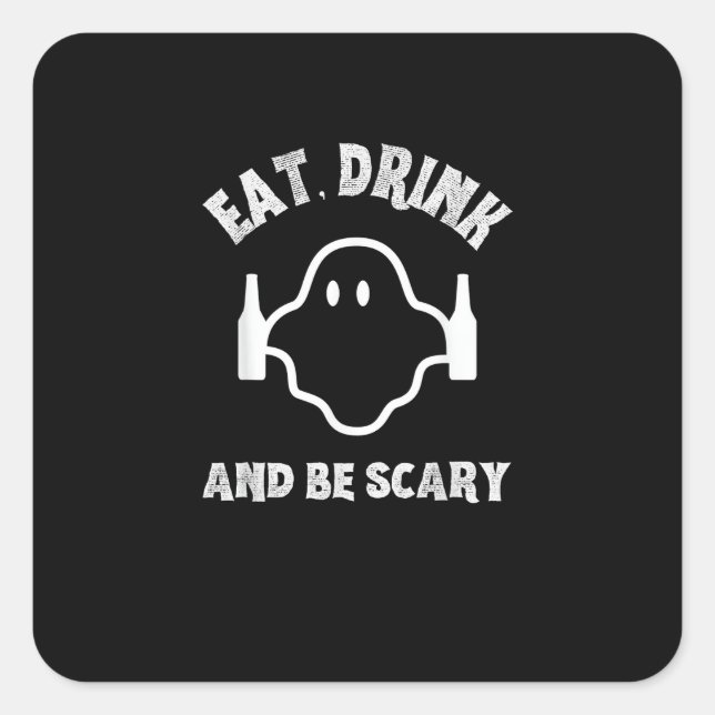 Eat Drink And Be Scary Halloween Party Funny Ghost Square Sticker (Front)