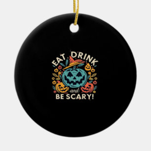 Eat Drink And Be Scary Halloween Party Funny Trend Ceramic Ornament