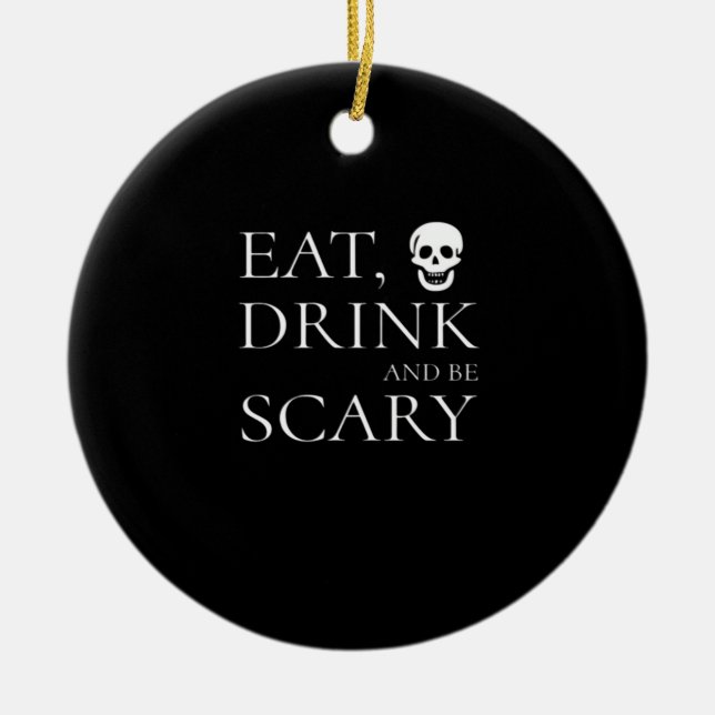 Eat Drink And Be Scary Halloween Party Novelty Sku Ceramic Ornament (Front)