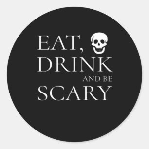 Eat Drink And Be Scary Halloween Party Novelty Sku Classic Round Sticker