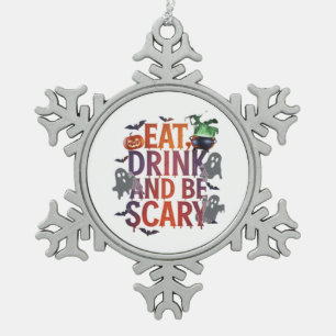 Eat Drink And Be Scary Halloween Party Spooky Desi Snowflake Pewter Christmas Ornament