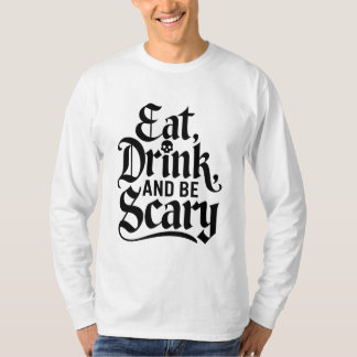 Eat, Drink, and Be Scary - Halloween Party Vibes T-Shirt