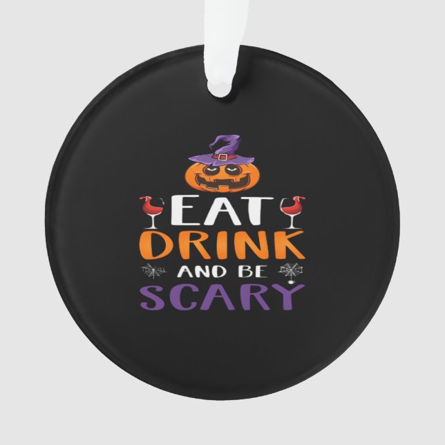 Eat Drink And Be Scary Halloween Party Witch Drink Ornament (Front)