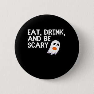 Eat Drink And Be Scary Halloween Spirit 6 Cm Round Badge